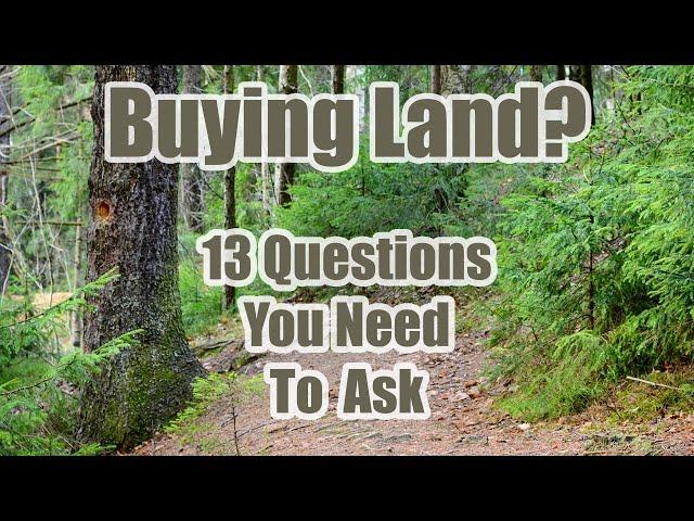 13 Questions to Ask When Buying Land