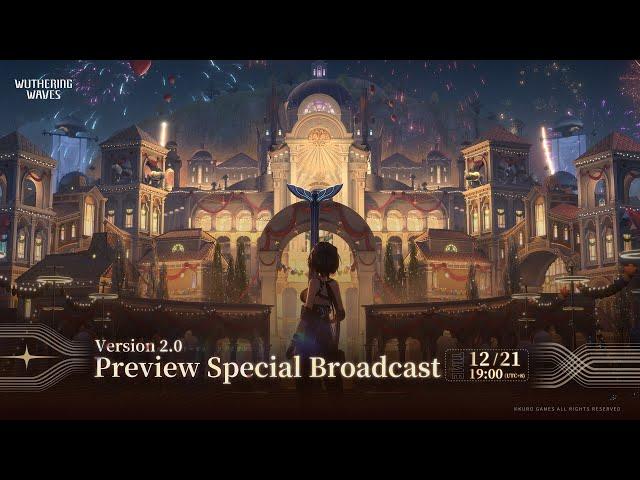 Wuthering Waves Version 2.0 Preview Special Broadcast