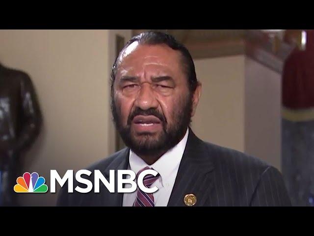 Rep. Al Green Calls For President Donald Trump To Be Impeached | MSNBC