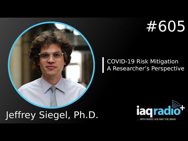 #605: Jeffrey Siegel Ph.D.- COVID-19 Risk Mitigation – A Researcher’s Perspective