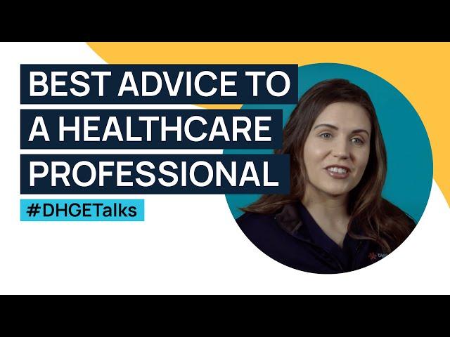 Best advice to a healthcare professional | #DHGEtalks