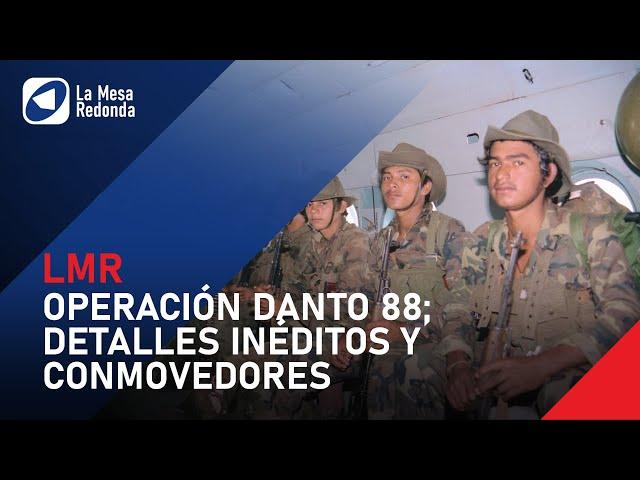 Operación Danto 88; detalles inéditos y conmovedores