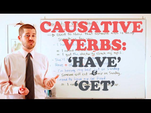 Grammar Series - Causative Verbs with 'Have' and 'Get'