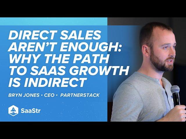 Direct Sales Aren’t Enough: Why the Path to SaaS Growth Is Indirect with PartnerStack CEO Bryn Jones