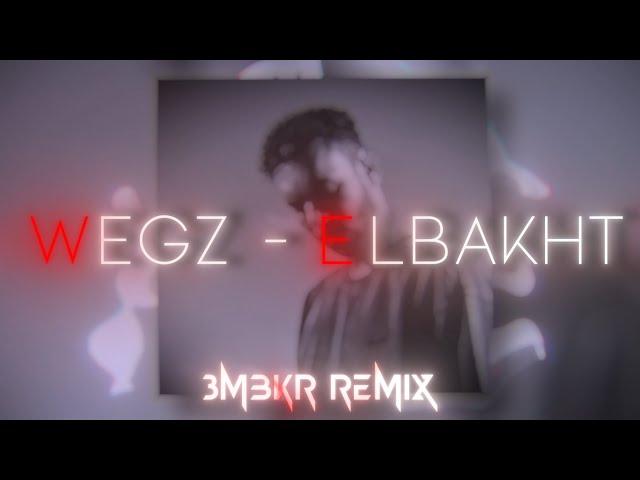 Wegz - ElBakht - 3mBKR (Remix)