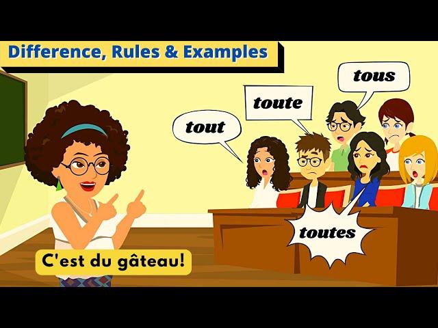 Tout Toute Tous Toutes - Difference, Rules & Examples - Learn French Grammar and Conversation