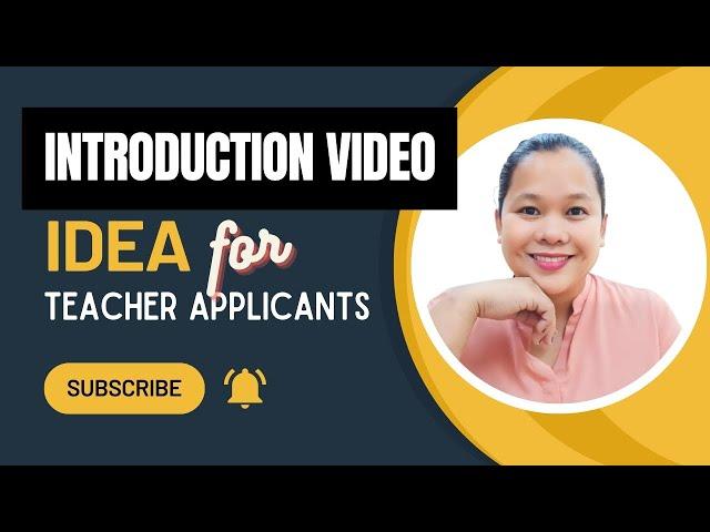 INTRODUCTION VIDEO for Teacher Applicants/IDEA for Teachers' Video Introduction