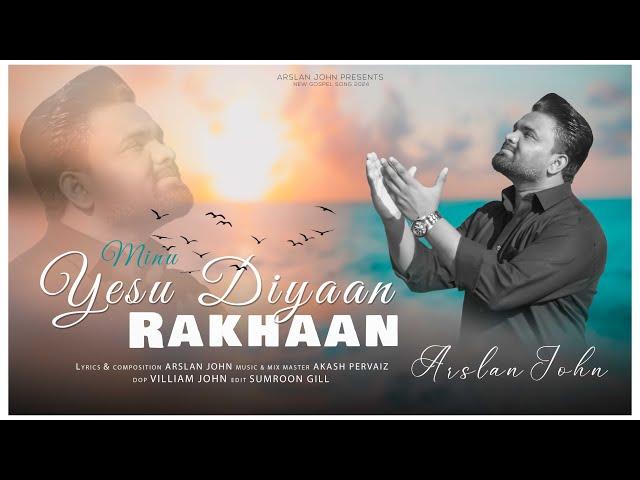 MAINU YASU DIYAAN RAKHAAN ll ARSLAN JOHN ll NEW MASiHI GEET 2024 ll OFFICIAL VIDEO