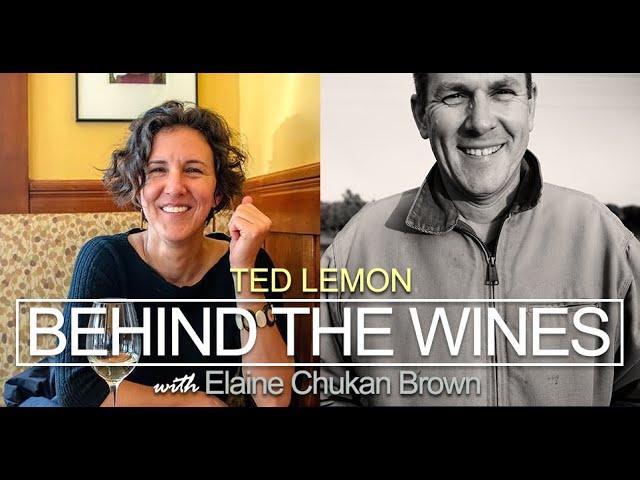 Behind the Wines with Elaine Chukan Brown | Ted Lemon,  Littorai Wines