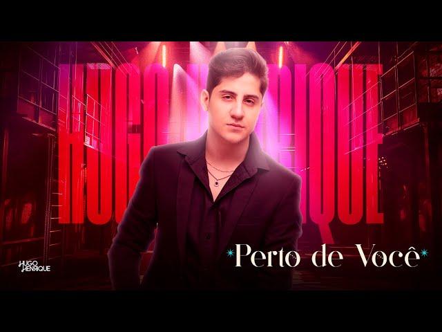 Perto de Você - Hugo Henrique I AUTORAL