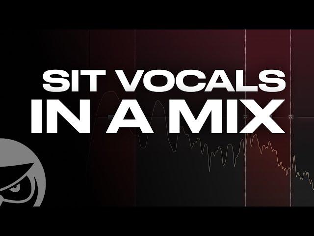 How to Sit Vocals in a Mix