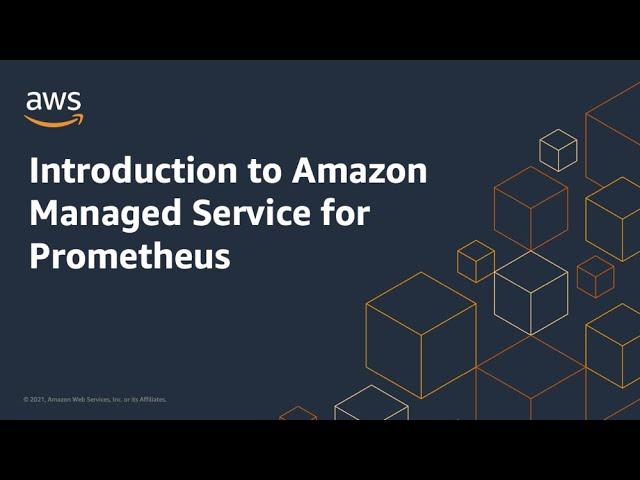 Introduction to Amazon Managed Service for Prometheus | Amazon Web Services