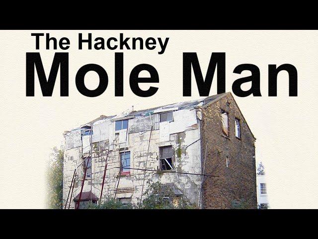 The Hackney Mole Man