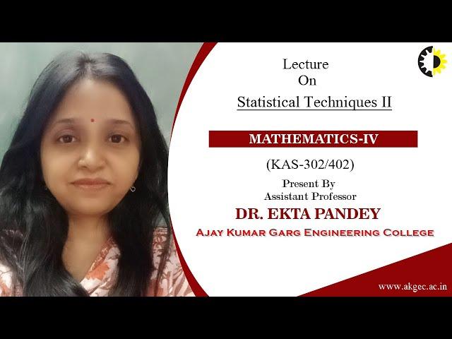 STATISTICAL TECHNIQUES II | MATHEMATICS- IV | LECTURE 01 BY DR EKTA PANDEY | AKGEC