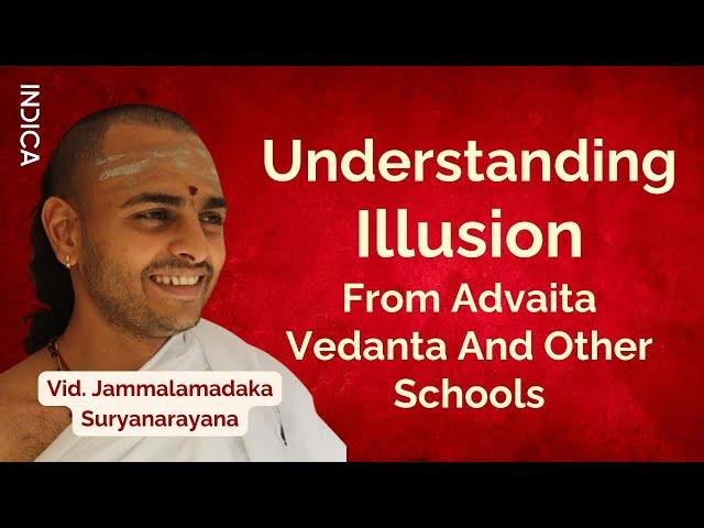 Understanding Illusion From Advaita Vedanta And Other Schools | Vid. J Suryanarayana | GFO24