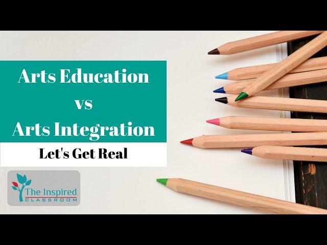 Arts Education versus Arts Integration