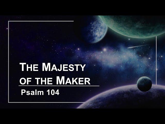 October 20, 2024 // The Majesty of the Maker // Sunday Morning Worship