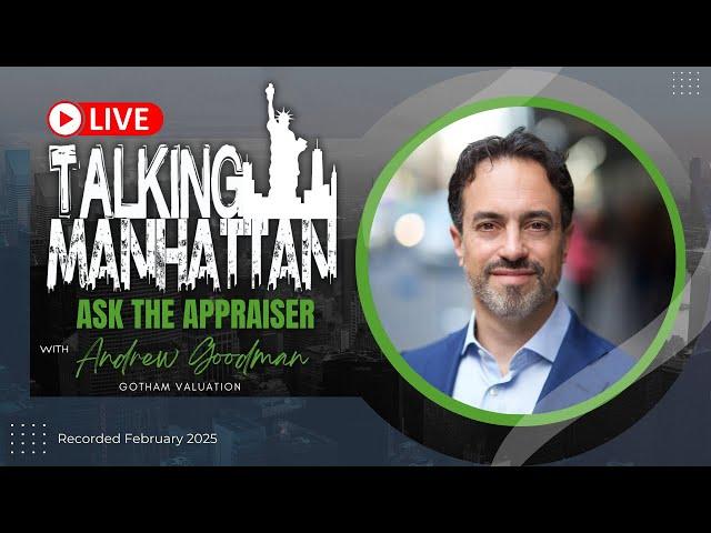 Talking Manhttan LIVE! Ask the Appraiser with Andrew Goodman