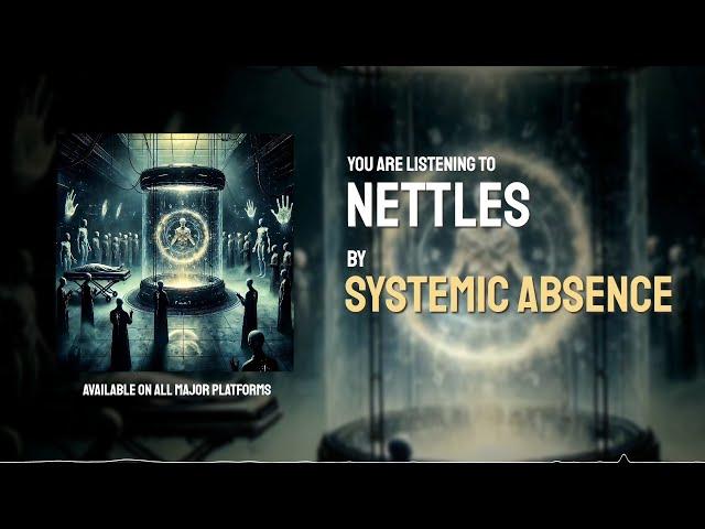 Systemic Absence - Nettles (Official Lyric Video)