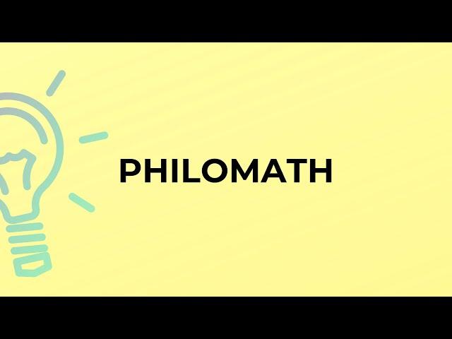 What is the meaning of the word PHILOMATH?