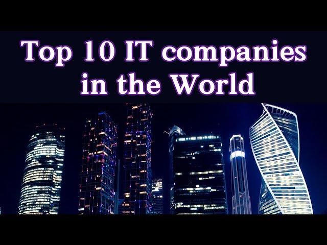 Top 10 Information Technology Companies in the World | Top 10 IT Companies | Best IT Companies