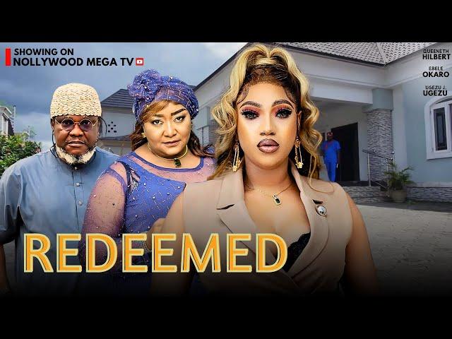 REDEEMED: Starring Queeneth Hilbert, Ebele Okaro & Ugezu J. Ugezu