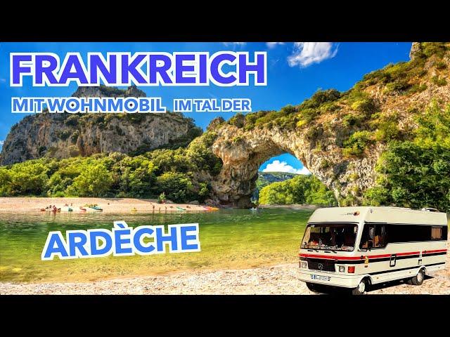 Frankreich mit Wohnmobil im Tal der Ardeche Reisebericht