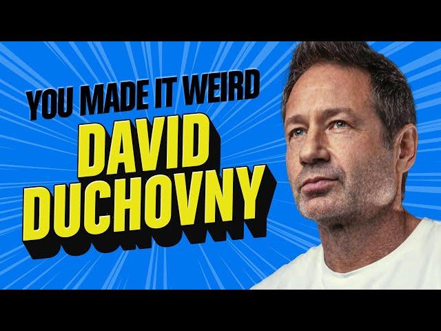 David Duchovny | You Made It Weird with Pete Holmes