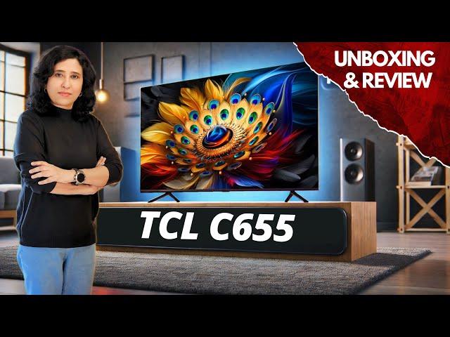 Best QLED TV 2024  TCL C655 QLED TV Unboxing & Review