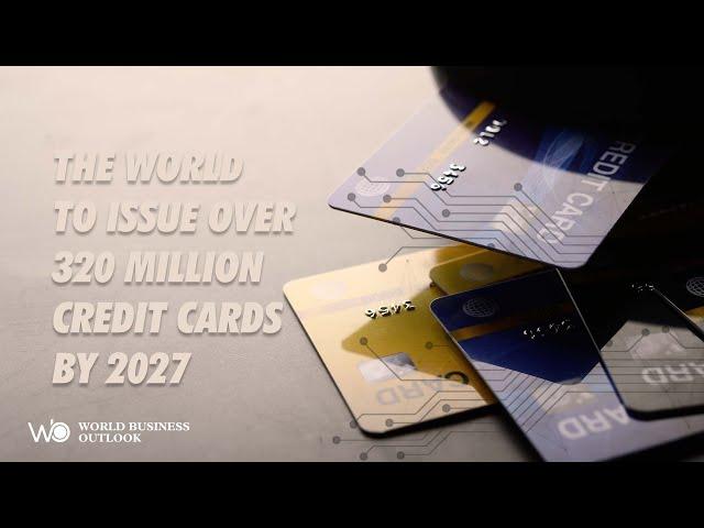 The world to issue over 320 million credit cards by 2027