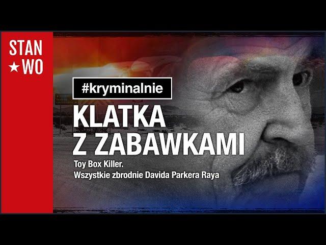 Klatka z Zabawkami - Toy Box Killer - #Kryminalnie 54