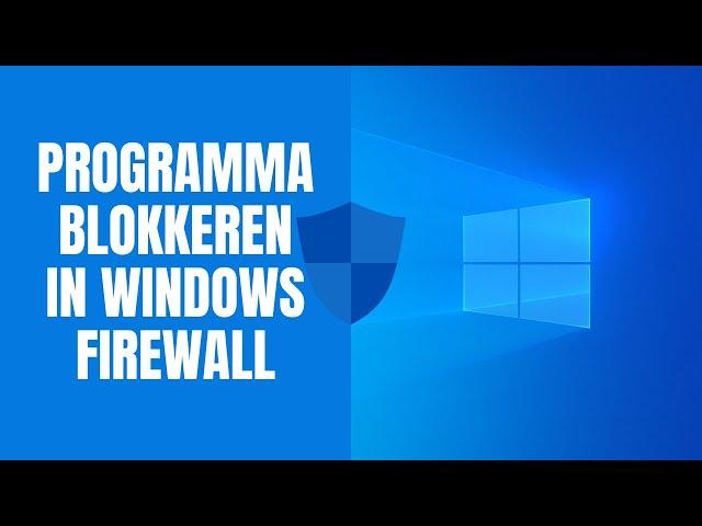 Een programma blokkeren in Windows firewall