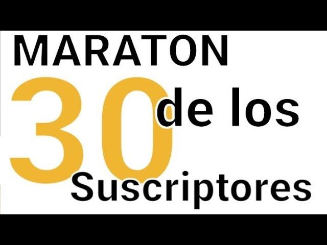 MARATÓN DE VÍDEOS (ESPECIAL 30 SUBS)