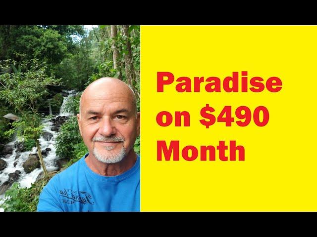 His basic cost of living is $490 Month in Paradise