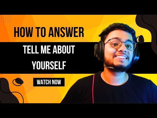 Interview Question: Tell Me About Yourself | Best Answer for Freshers & Experienced People