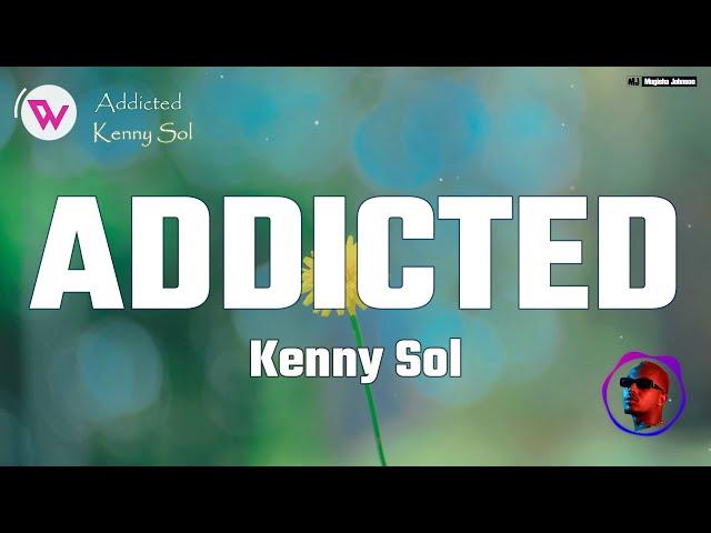 Kenny Sol - ADDICTED (Official Lyrics Visualizer)