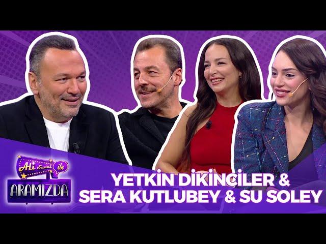 Ali ile Aramızda - Yetkin Dikinciler & Sera Kutlubey & Su Soley | 29 Ekim 2024