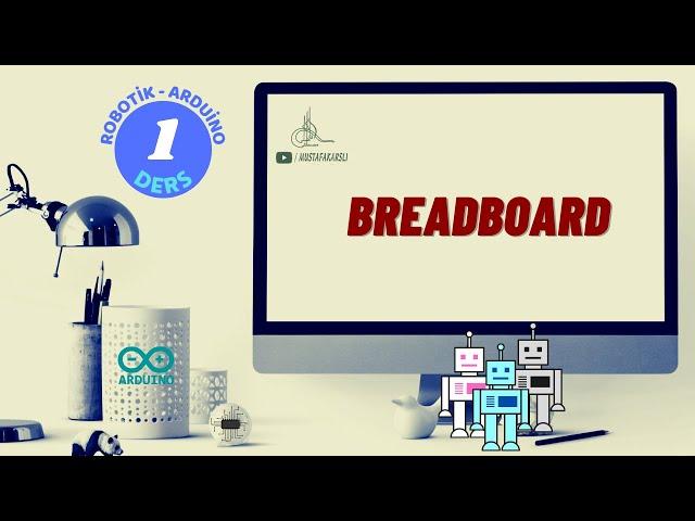 1-Breadboard Nedir ve Nasıl Kullanılır? (Robotik Arduino Eğitimi)