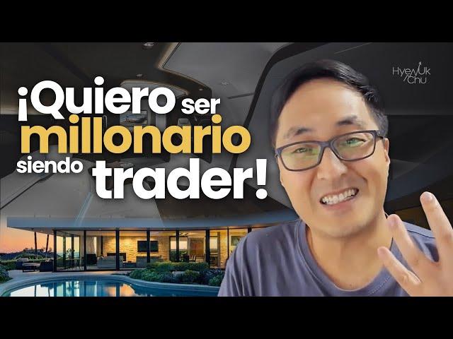 Quiero ser MILLONARIO siendo TRADER 