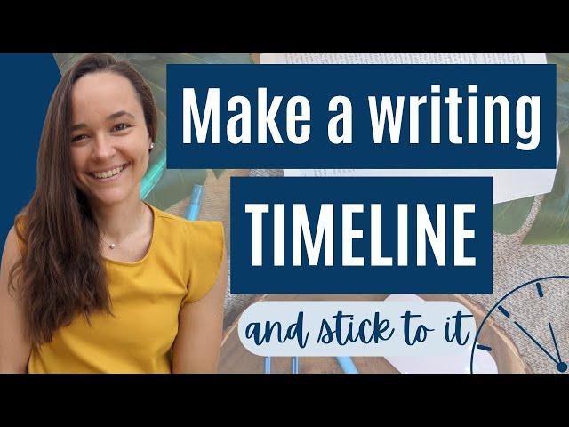 HOW TO SET A WRITING TIMELINE | Set a Realistic Timeline & Finish Your Writing Projects