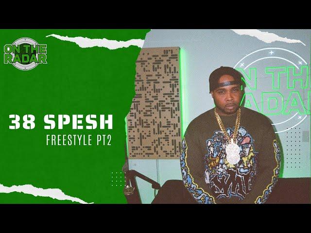 The 38 Spesh "On The Radar" Freestyle (Part 2)