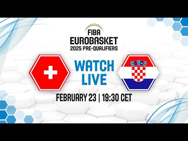 Switzerland v Croatia | Full Basketball Game | FIBA EuroBasket 2025 Pre-Qualifiers