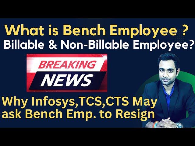 What is Bench Employee ? What is Billable & Non-Billable ? | Will Infosys,CTS,TCS layoff ?