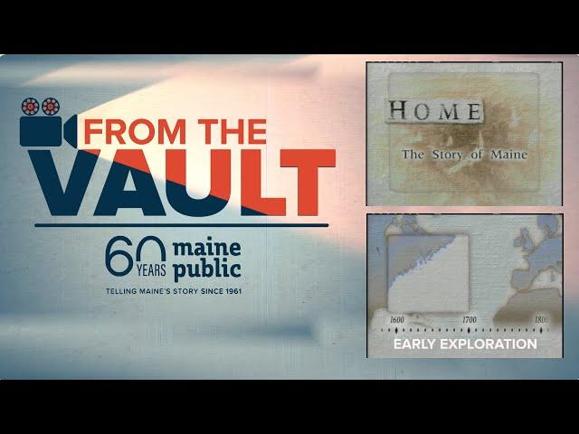 From The Vault: "HOME The Story of Maine"- Early Exploration