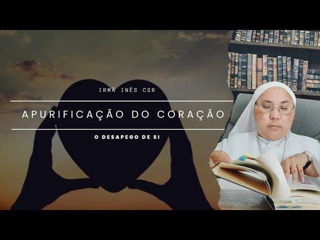 A PURIFICAÇÃO DO CORAÇÃO| DESAPEGO DE SI