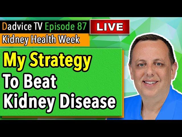 Beat Kidney Disease: My strategy to reverse kidney failure, improve kidney function & avoid dialysis