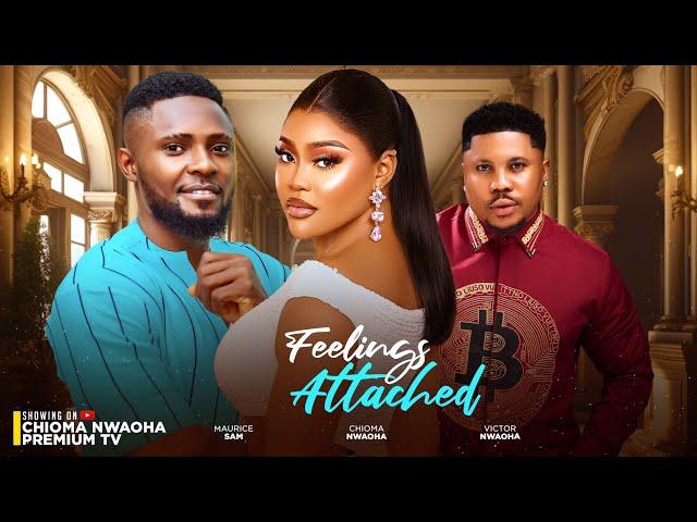 FEELINGS ATTACHED - CHIOMA NWAOHA, MAURICE SAM, VICTOR NWAOHA  2024 LATEST NOLLYWOOD (Full movie)