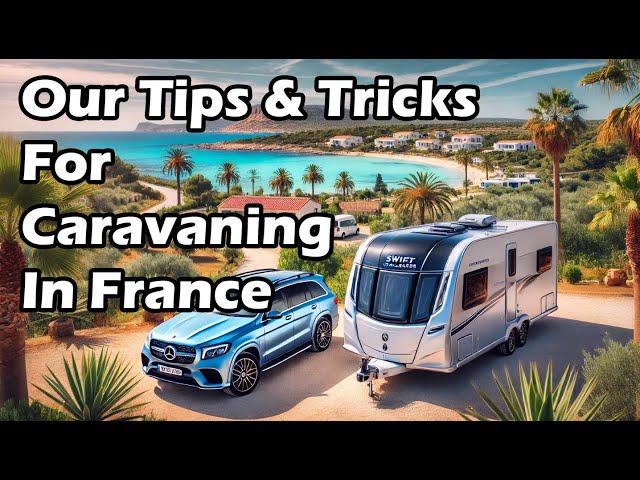 The Ultimate Guide to Caravanning in France – Tips, Tricks & Must Knows