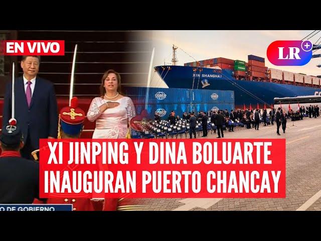 Presidente de China, XI JINPING, inaugura MEGAPUERTO de CHANCAY con BOLUARTE | #EnVivoLR