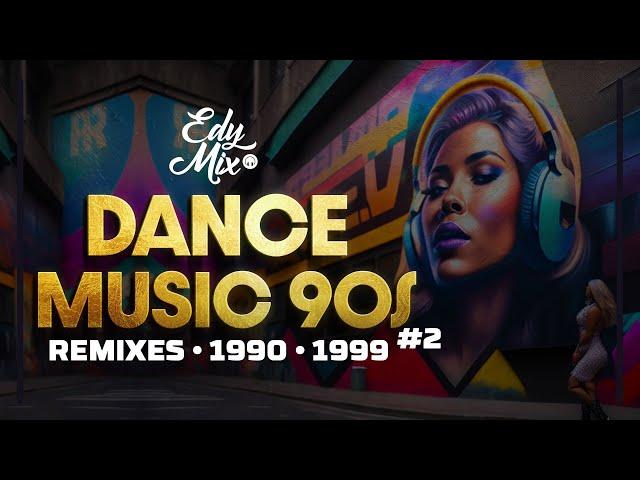 Dance Music 90s REMIXES: 1990-1999 | #02 | No Comando das MIXAGENS DJ Edy Mix